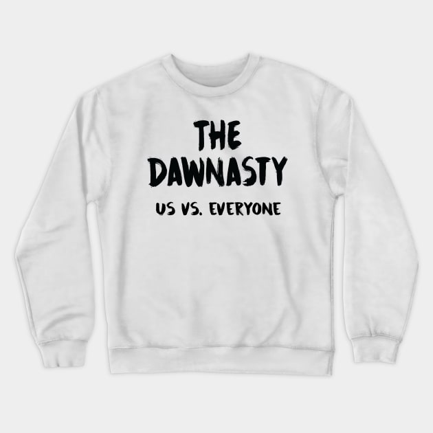 The Dawnasty - Us vs. Everyone (in black) Crewneck Sweatshirt by Tomorrowland Arcade